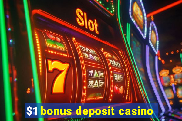 $1 bonus deposit casino