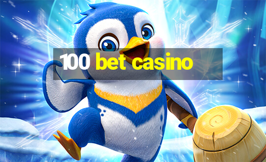 100 bet casino