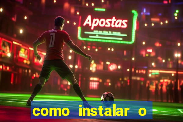 como instalar o jogo do tigrinho