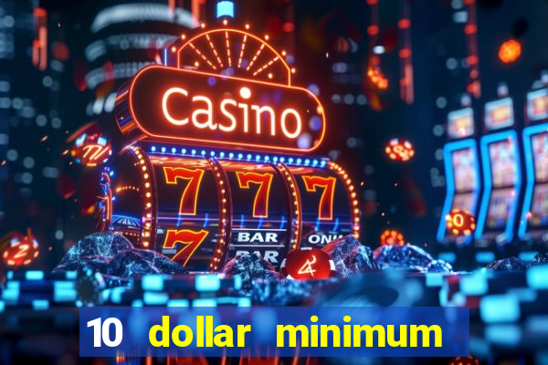 10 dollar minimum deposit casino usa