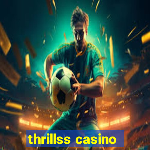 thrillss casino