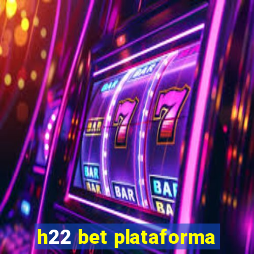 h22 bet plataforma