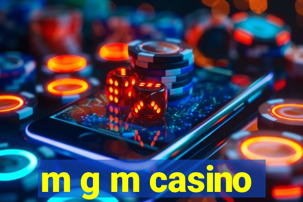 m g m casino