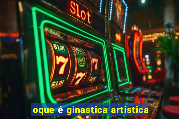 oque é ginastica artistica