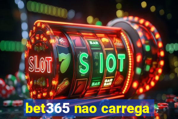 bet365 nao carrega