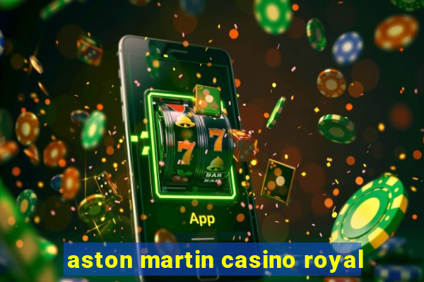 aston martin casino royal