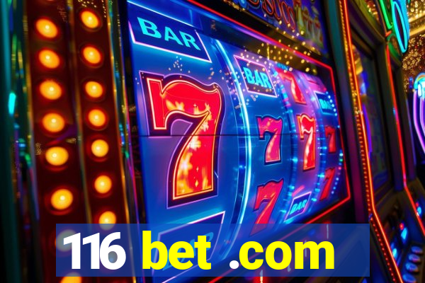 116 bet .com