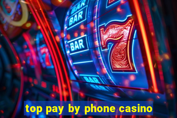 top pay by phone casino