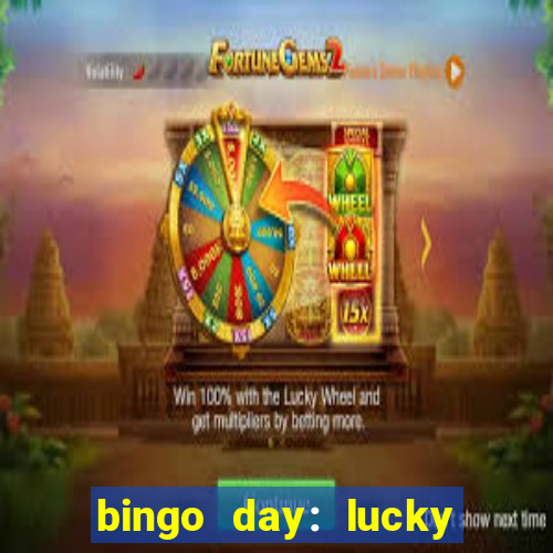 bingo day: lucky to win