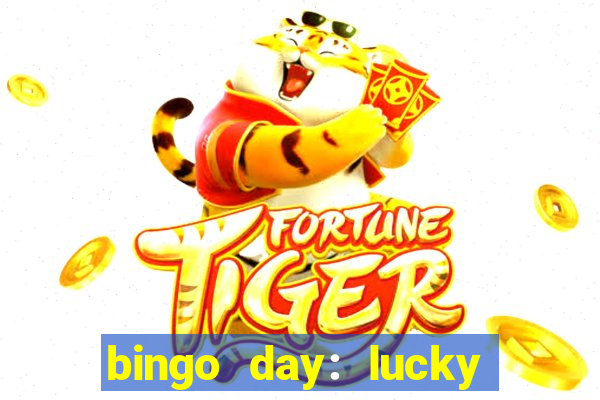 bingo day: lucky to win