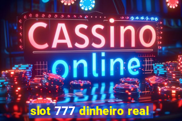 slot 777 dinheiro real