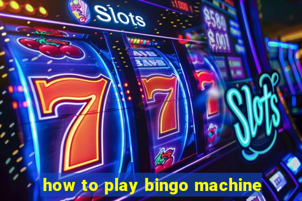 how to play bingo machine