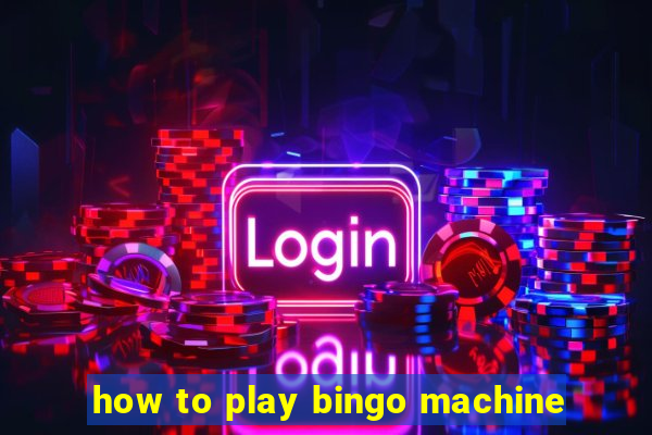 how to play bingo machine