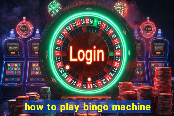 how to play bingo machine