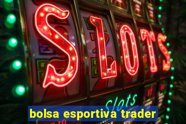 bolsa esportiva trader