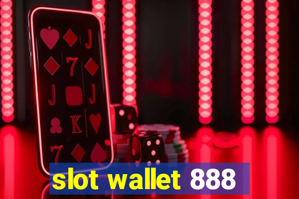 slot wallet 888