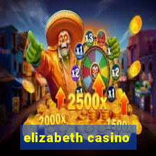 elizabeth casino