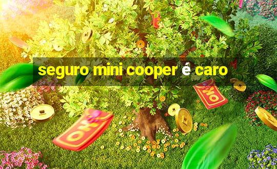 seguro mini cooper é caro