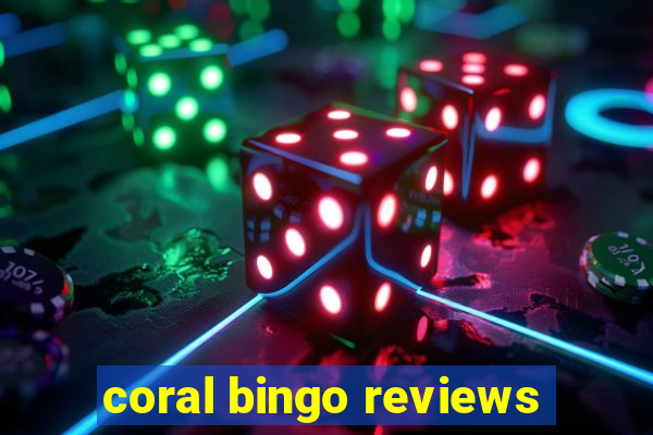 coral bingo reviews