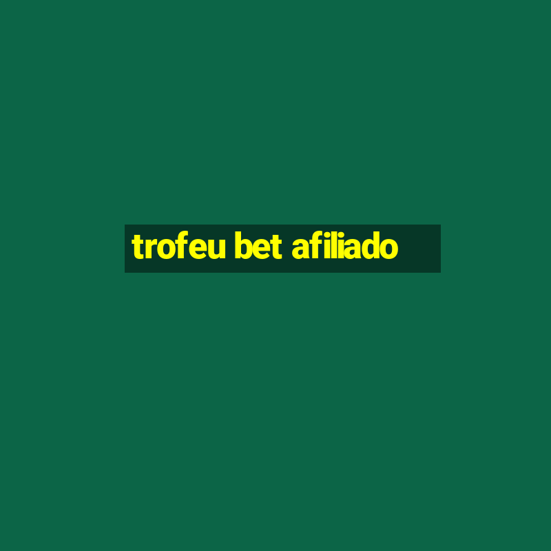 trofeu bet afiliado