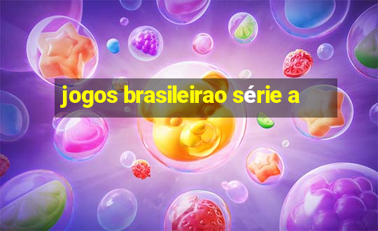 jogos brasileirao série a