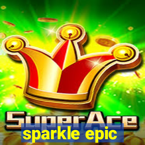 sparkle epic