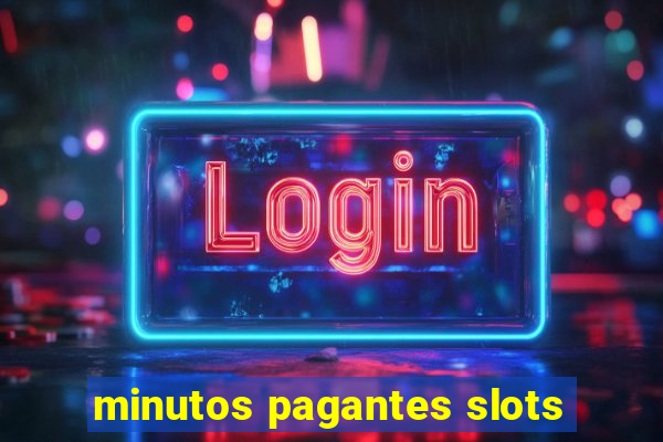 minutos pagantes slots