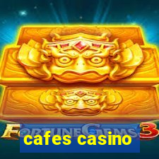 cafes casino