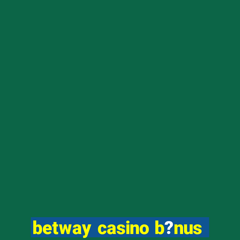 betway casino b?nus