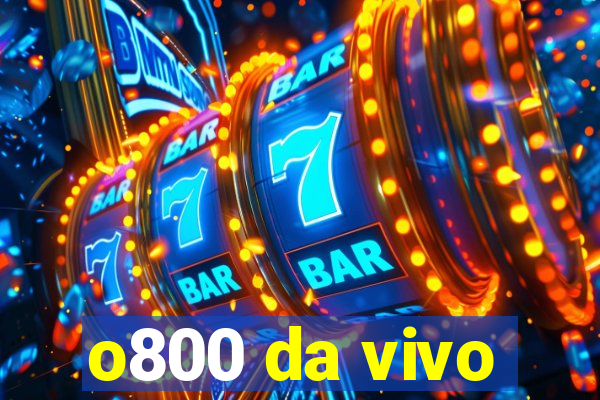 o800 da vivo