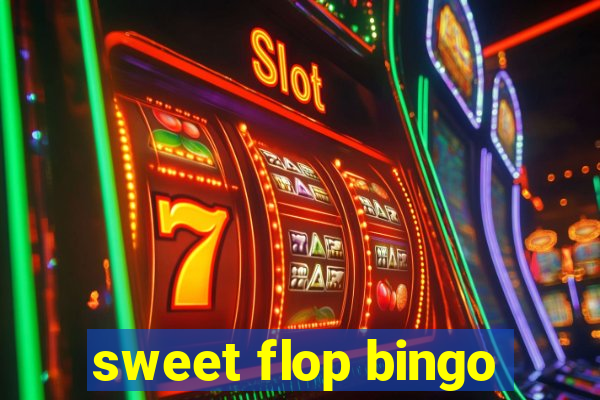 sweet flop bingo