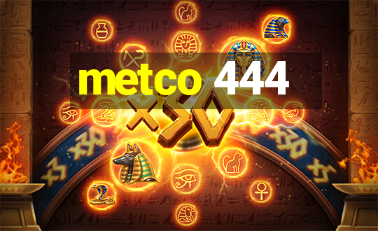 metco 444