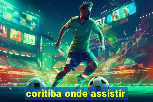 coritiba onde assistir