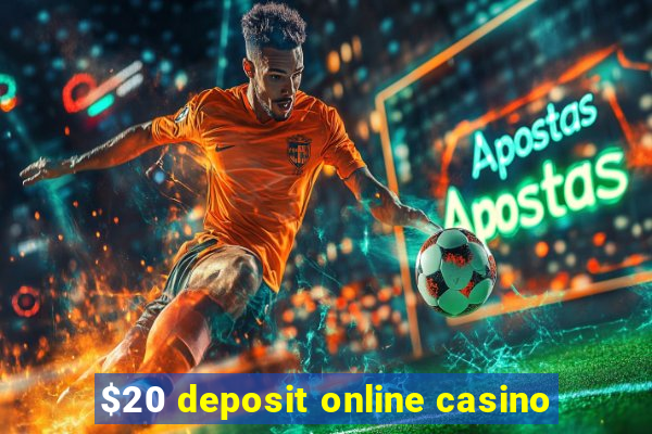 $20 deposit online casino