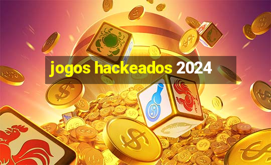 jogos hackeados 2024