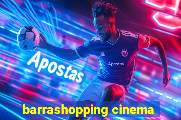 barrashopping cinema