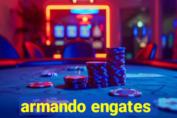 armando engates