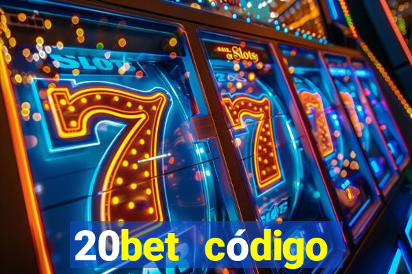 20bet código bônus 5 reais