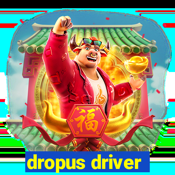 dropus driver