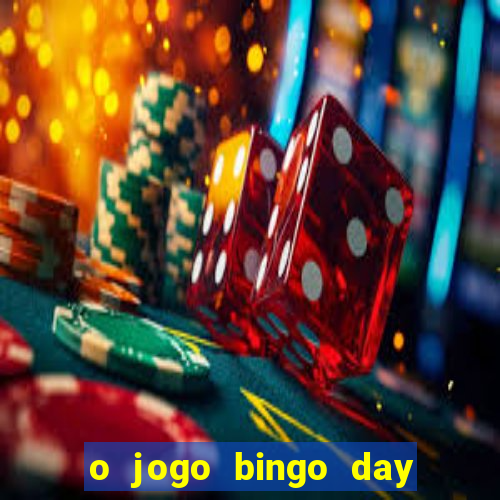 o jogo bingo day paga mesmo