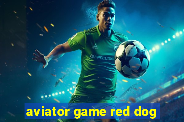 aviator game red dog