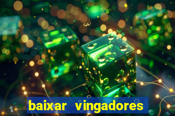 baixar vingadores guerra infinita google drive