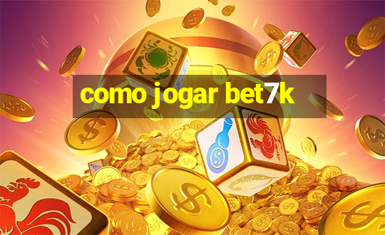 como jogar bet7k