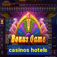 casinos hotels