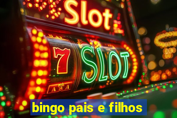 bingo pais e filhos