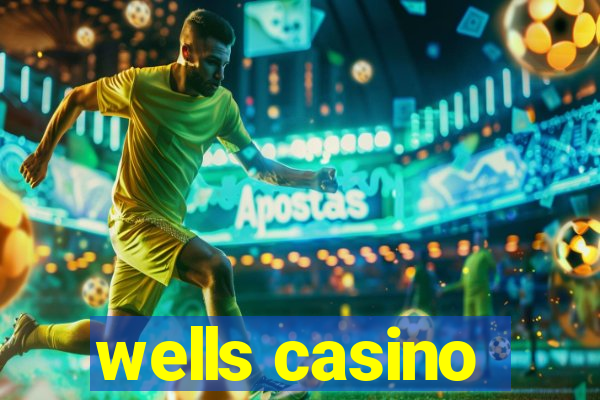 wells casino