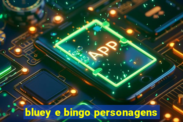 bluey e bingo personagens