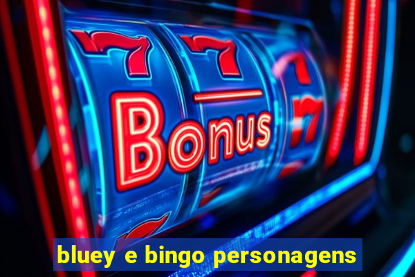 bluey e bingo personagens