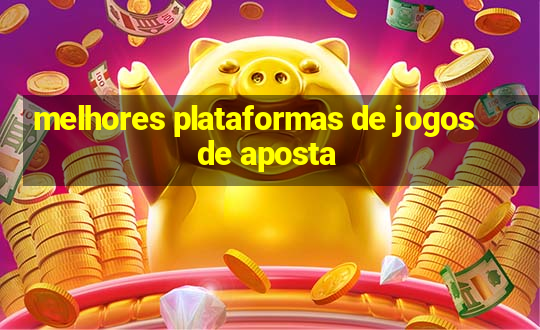 melhores plataformas de jogos de aposta