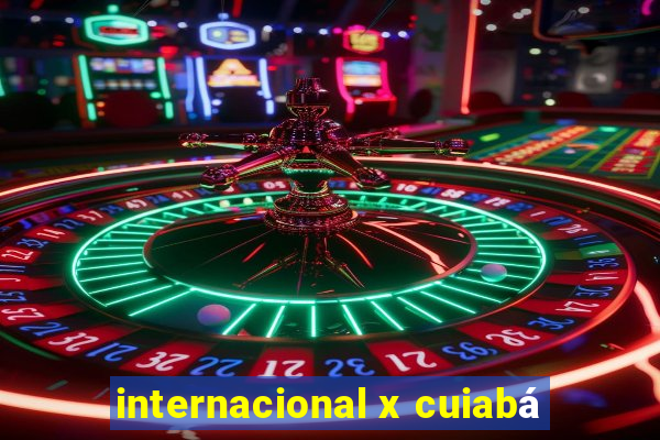 internacional x cuiabá